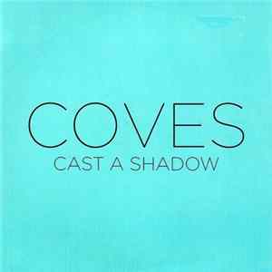 Coves - Cast A Shadow flac