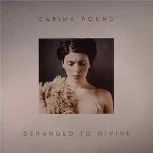 Carina Round - Deranged To Divine flac