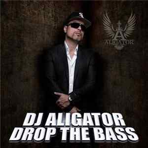 DJ Aligator - Drop The Bass flac