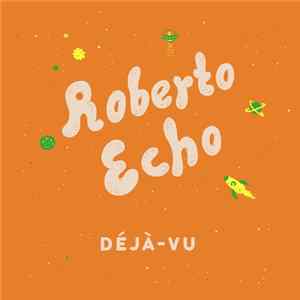 Roberto Echo - Déjà​-​vu flac