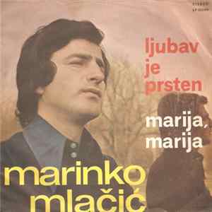 Marinko Mlačić - Ljubav Je Prsten / Marija, Marija flac