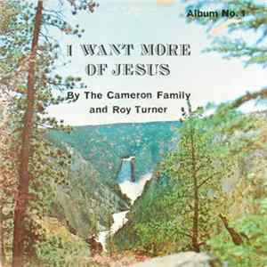The Cameron Family, Roy Turner - I Want More Of Jesus flac