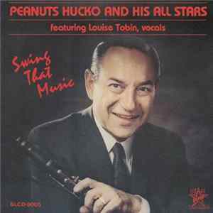 Peanuts Hucko and His All Stars Featuring Louise Tobin - Swing That Music flac