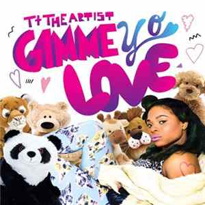 TT The Artist - Gimme Yo Love flac