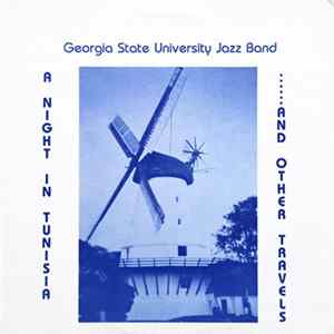 Georgia State University Jazz Band - A Night In Tunisia ...... And Other Travels flac
