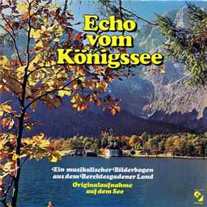 Various - Echo Vom Königsee - Ein Musikalischer Bilderbogen Aus Dem Berchtesgadener Land - Originalaufnahme Auf Dem See flac