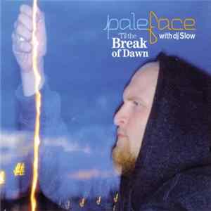 Paleface With DJ Slow - 'Til The Break Of Dawn flac