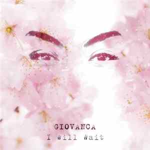 Giovanca - I Will Wait flac