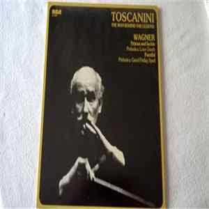 Toscanini - Wagner - The Man Behind The Legend - Tristan Und Isolde - Parsifal flac