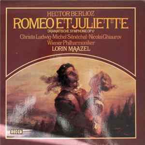Hector Berlioz, Christa Ludwig, Michel Sénéchal, Nicolai Ghiaurov, Wiener Philharmoniker, Lorin Maazel - Romeo And Juliet flac