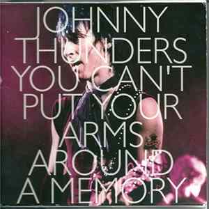 Johnny Thunders - You Can't Put Your Arms Around A Memory flac