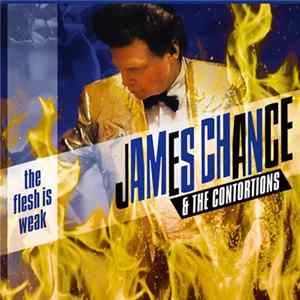James Chance & The Contortions - The Flesh Is Weak flac