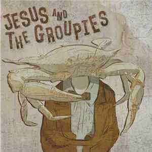 Jesus And The Groupies - Boogie And Bullets flac