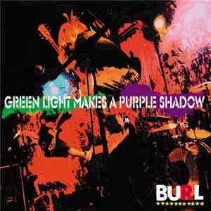 Burl - Green Light Makes A Purple Shadow flac