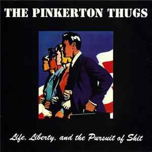 The Pinkerton Thugs - Life, Liberty, And The Pursuit Of Shit flac