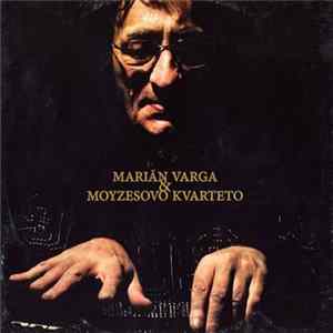 Marián Varga & Moyzesovo Kvarteto - Marián Varga & Moyzesovo Kvarteto flac