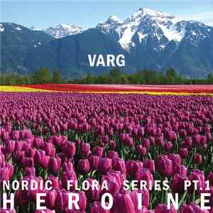 Varg - Nordic Flora Series Pt​.​1: Heroine flac