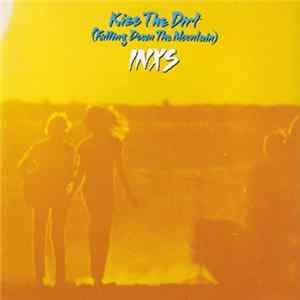 INXS - Kiss The Dirt (Falling Down The Mountain) flac
