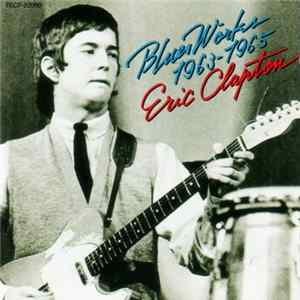 Eric Clapton - Blues Works 1963-1965 flac