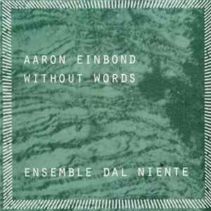 Aaron Einbond / Ensemble Dal Niente - Without Words flac