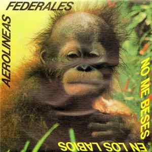 Aerolíneas Federales - No Me Beses En Los Labios flac