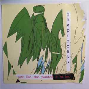 Häxprocess - Just. Like. She. Wanted. It. To. Be. flac