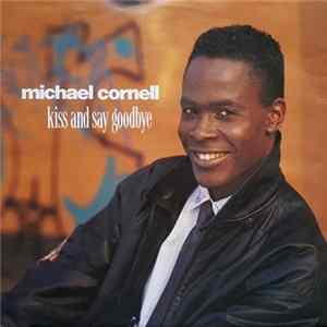 Michael Cornell - Kiss And Say Goodbye flac