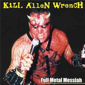 Kill Allen Wrench - Full Metal Messiah flac