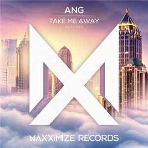 ANG - Take Me Away flac