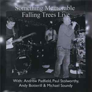 Falling Trees - Something Memorable Falling Trees Live flac
