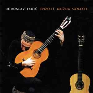 Miroslav Tadić - Spavati, Možda Sanjati flac