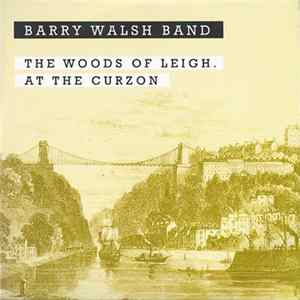 Barry Walsh Band - The Woods Of Leigh / At The Curzon flac