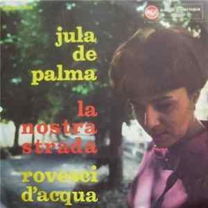 Jula De Palma - La Nostra Strada / Rovesci D'Acqua flac