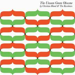 Christian Bland & The Revelators - The Unseen Green Obscene flac