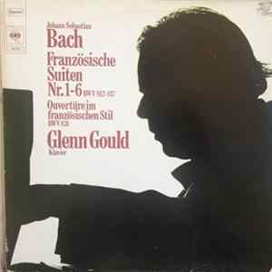 Glenn Gould - Johann Sebastian Bach - Französische Suiten Nr. 1-6 BWV 812-817; Ouvertüre Im Französischen Stil BWV 831 flac