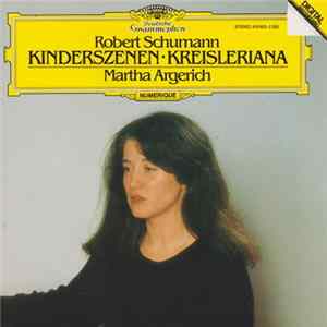 Robert Schumann - Martha Argerich - Kinderszenen • Kreisleriana flac