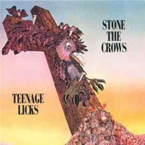 Stone The Crows - Teenage Licks flac