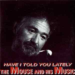 The Mouse And His Music - Have I Told You Lately flac