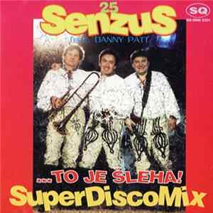 Senzus Feat. Danny Patt - Senzus 25 ( ...To Je Šleha! SuperDiscoMix) flac