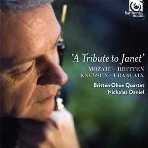 Wolfgang Amadeus Mozart, Benjamin Britten, Oliver Knussen, Jean Françaix, Britten Oboe Quartet, Nicholas Daniel - 'A Tribute To Janet' flac