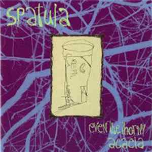 Spatula - Even The Thorny Acacia flac