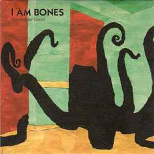 I Am Bones - The Greater Good flac