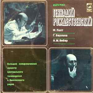 Liszt / Berlioz / Weber - The USSR TV And Radio Large Symphony Orchestra , Conductor Gennadi Rozhdestvensky - Tasso / Benvenuto Cellini / Corsar / Turandot flac