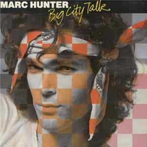 Marc Hunter - Big City Talk flac