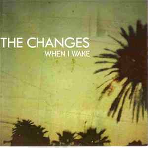 The Changes - When I Wake flac