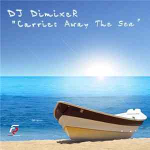 DJ DimixeR - Carries Away The Sea flac