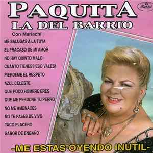Paquita La Del Barrio - ¿Me Estás Oyendo, Inútil? flac