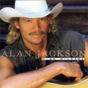 Alan Jackson - High Mileage flac