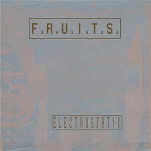 F.R.U.I.T.S. - Electrostatik flac
