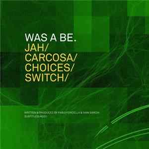 Was A Be - Jah / Carcosa / Choices / Switch flac